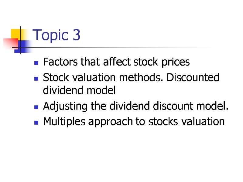 Topic 3 Factors that affect stock prices Stock valuation methods. Discounted dividend model Adjusting
